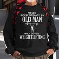 Funny Workout| Funny Weightlifting Gift For Mens Sweatshirt Gifts for Old Men