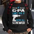 G Pa Grandpa Gift If G Pa Cant Fix It Were All Screwed Sweatshirt Gifts for Old Men