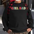 Girl Dad For Fathers Day Proud Father Of Girl Dad Sweatshirt Gifts for Old Men