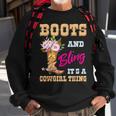 Girls Boots & Bling Its A Cowgirl Thing Cute Cowgirl Gift For Womens Sweatshirt Gifts for Old Men