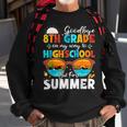 Goodbye 8Th Grade Graduation To Highschool Hello Summer Kids Sweatshirt Gifts for Old Men