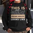 This Is What A Great Pricing Analyst Looks Like Sweatshirt Gifts for Old Men