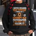 Grumpy Old Photographer Photography Camera Photograph Gift Sweatshirt Gifts for Old Men