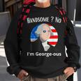 Handsome No Im Georgeous Washington 4Th Of July 1776 1776 Funny Gifts Sweatshirt Gifts for Old Men