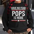 Have No Fear Pops Is Here Funny Dad Grandpa Papa Sweatshirt Gifts for Old Men