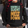 Having A Slight Meltdown Funny Ice Cream Lover Sweatshirt Gifts for Old Men