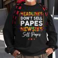 Headlines Dont Sell A Papes Newsies Sell Papes Quote Sweatshirt Gifts for Old Men