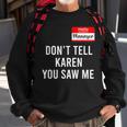 Hello My Name Is Manager Don't Tell Karen You Saw Me Sweatshirt Gifts for Old Men