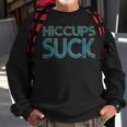 Hiccups Suck Sweatshirt Gifts for Old Men