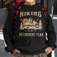 Hiking Is My Retirement Plan Funny Hiking Sweatshirt Gifts for Old Men Hiking Is My Retirement Plan Funny Hiking Sweatshirt Gifts for Old Men