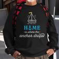 Home Is Where The Anchor Drops Boating & Fishing Sweatshirt Gifts for Old Men