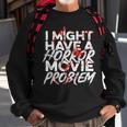 Horror Movie Quote For A Horror Movie Nerd Nerd Sweatshirt Gifts for Old Men