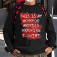 My Horror Movie Watching Scary Movie Lover Clothing Scary Movie Sweatshirt Gifts for Old Men