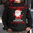 I Am Sorry The Nice Bouncer Is On Vacation Job Xmas Gifts Sweatshirt Gifts for Old Men