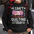I Cant Im Quilting Today Sewing Quotes Sweatshirt Gifts for Old Men