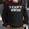 I Cant Swim Swimming Beach Funny Quotes Humor Sayings Quotes Sweatshirt Gifts for Old Men