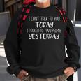 I Cant Talk To You Today I Talked To Two People Yesterday Sweatshirt Gifts for Old Men