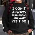 I Dont Always Read Books Funny Geeky Book Worm Sweatshirt Gifts for Old Men