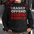 I Easily Offend Stupid People Sweatshirt Gifts for Old Men