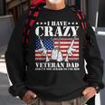 I Have Crazy Veteran Dad And Im Not Afraid To Use Gift Gift For Mens Sweatshirt Gifts for Old Men