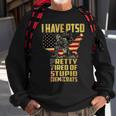 I Have Ptsd Pretty Tired Pf Stupid Democrats Sweatshirt Gifts for Old Men