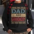 I Have Two Titles Dad And Grandaddy Vintage Fathers Day Gift Gift For Mens Sweatshirt Gifts for Old Men