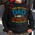 I Have Two Titles Dad And Grandpa Fathers Day Vintage Funny Sweatshirt Gifts for Old Men