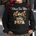 I Have Two Titles Dad And Papa Halloween Day Gift Sweatshirt Gifts for Old Men