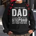 I Have Two Titles Dad And Stepdad Fathers Day Gift Gift For Mens Sweatshirt Gifts for Old Men
