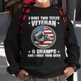 I Have Two Titles Veteran And Gramps Fathers Day Gift For Mens Sweatshirt Gifts for Old Men