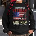 I Have Two Titles Veteran And Pap American Flag Fathers Day Sweatshirt Gifts for Old Men