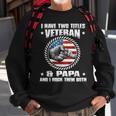 I Have Two Titles Veteran And Papa Fathers Day Gift For Mens Sweatshirt Gifts for Old Men