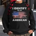 I Identify As An American Politics Us Flag Proud American Sweatshirt Gifts for Old Men