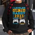 I Leveled Up To Daddy 2023 Soon To Be Dad Fathers Day Dad Sweatshirt Gifts for Old Men