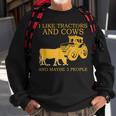 I Like Tractors And Cows And Maybe 3 People Farmer Design Sweatshirt Gifts for Old Men