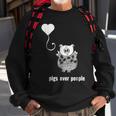 I Love Pigs Pigs Over People Funny Animal Quote Animal Quote Funny Gifts Sweatshirt Gifts for Old Men