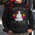 I Need No Gym I Just Meditate My Way To Fitness Buddhist Sweatshirt Gifts for Old Men