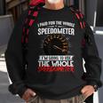 I Paid For The Whole Speedometer Car Racing Car Mechanic Mechanic Funny Gifts Funny Gifts Sweatshirt Gifts for Old Men