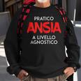 I Practice Anxiety At A Competitive Level Italian Words Sweatshirt Gifts for Old Men