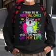 I Tried To Be Normal Once Worst Two Minutes Of My Life Cat Sweatshirt Gifts for Old Men