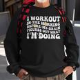 I Workout In The Morning Training Gym Calisthenics Fitness 3 Sweatshirt Gifts for Old Men