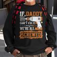 If Daddy Cant Fix It Were All Screwed Fathers Day Sweatshirt Gifts for Old Men