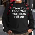 If You Can Read This The Bitch Fell Off Motorcycle Biker Sweatshirt Gifts for Old Men