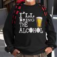 Ill Bring The Alcohol Novelty Gift Sweatshirt Gifts for Old Men