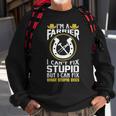 Im A Farrier I Cant Fix Stupid Gift Sweatshirt Gifts for Old Men