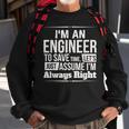 I'm An Engineer I'm Always Right Sweatshirt Gifts for Old Men