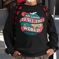 Im Going To See The World Traveling Sweatshirt Gifts for Old Men