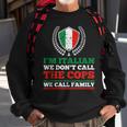 Im Italian We Dont Call The Cops We Call Family Mafia Sweatshirt Gifts for Old Men