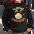 I'm Just Here For The Mashed Potatoes Thanksgiving Sweatshirt Gifts for Old Men