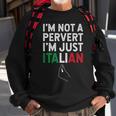 Im Not A Pervert Im Just Italian Funny Italian Sweatshirt Gifts for Old Men